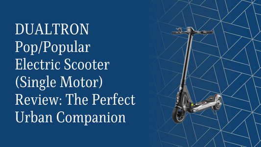 DUALTRON Pop/Popular Electric Scooter (Single Motor) Review: The Perfect Urban Companion