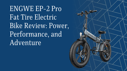 ENGWE EP-2 Pro Fat Tire Electric Bike Review: Power, Performance, and Adventure