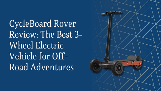 CycleBoard Rover Review: The Best 3-Wheel Electric Vehicle for Off-Road Adventures