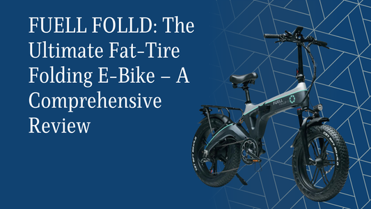 FUELL FOLLD: The Ultimate Fat-Tire Folding E-Bike – A Comprehensive Review